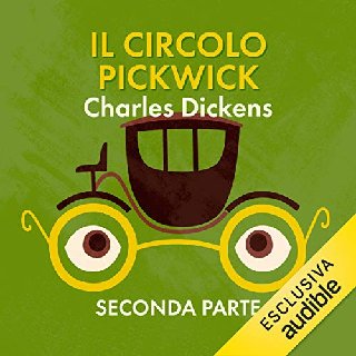 Charles Dickens - Il Circolo Pickwick - Seconda parte (2019) .mp3 - 160 kbps