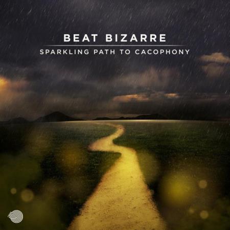 Beat Bizarre - Sparkling Path To Cacophony (2022)