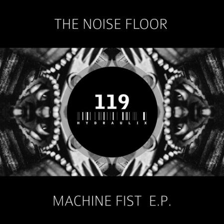 The Noise Floor - Machine Fist EP (2021)