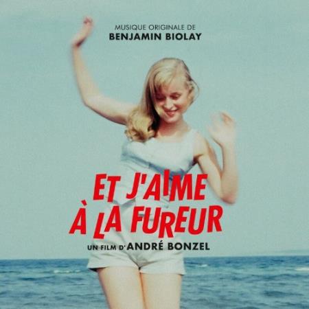 Benjamin Biolay - Et J''aime a La Fureur (Bande originale du film) (2022)