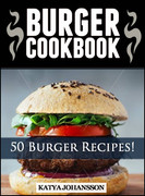 Burger Cookbook Top 50 Burger Recipes Using Meat, Chicken, Fish, Cheese, Veggies A...