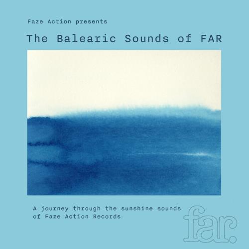 Faze Action Presents The Balearic Sounds Of FAR (2021)