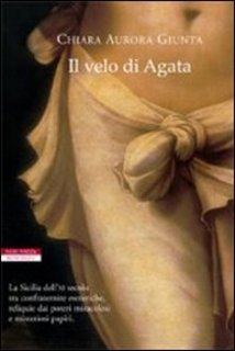 Chiara Aurora Giunta - Il velo di Agata (2008)