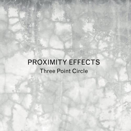 Three Point Circle feat K Leimer - Proximity Effects (2021)