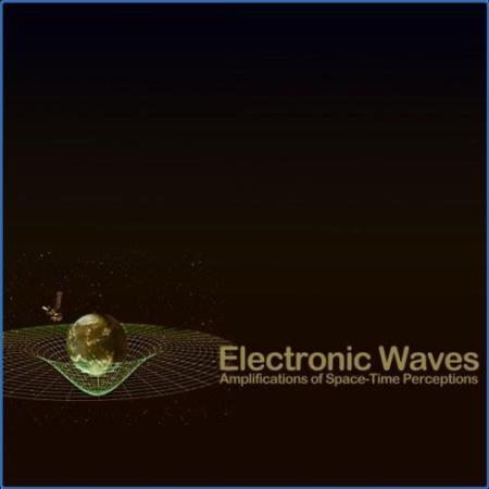 Electronic Waves (Amplifications of Space-Time Perceptions) (2021)