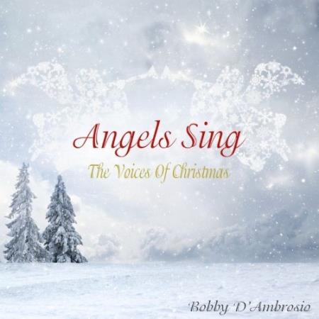 Bobby D'Ambrosio feat. Wayne Davis - Angels Sing: The Voices of Christmas (2021)