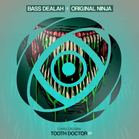 Bass Dealah & Original Ninja - Tooth Doctor (2022)