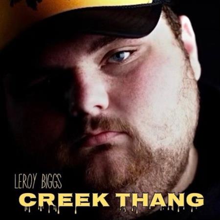 Leroy Biggs - Creek Thang (2022)