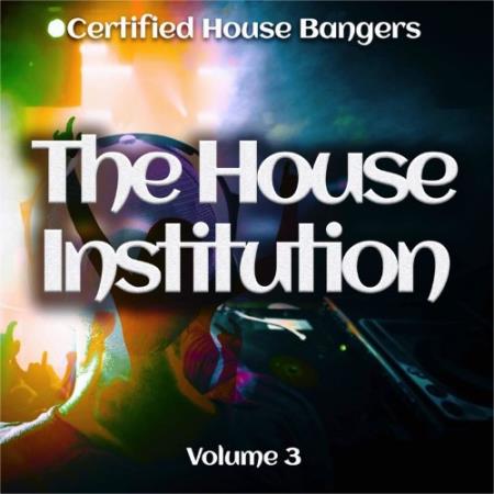 The House institution, Vol. 3 (Certified House Bangers) (2022)