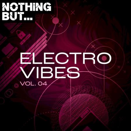 Nothing But... Electro Vibes, Vol. 04 (2021)