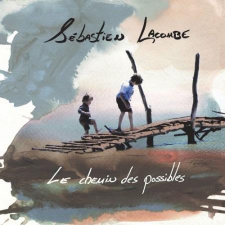 Sebastien Lacombe - Le Chemin Des Possibles (2022)