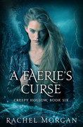 A Faerie's Curse (Creepy Hollow Series, Book 6) by Rachel Morgan