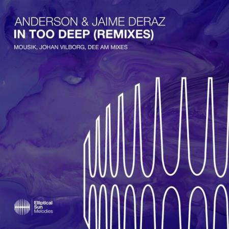 Anderson & Jaime Deraz - In Too Deep (Remixes) (2022)