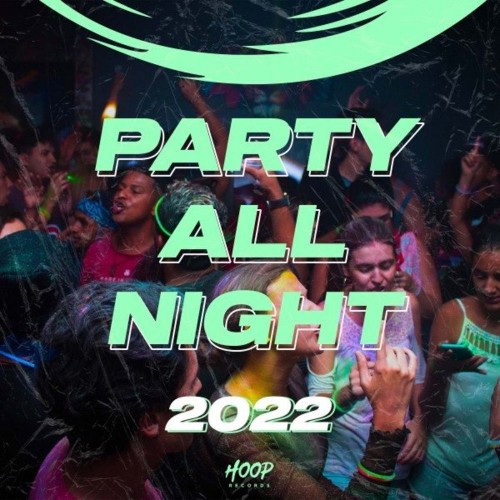 Party All Night 2022: Dance All Night with Hoop Records (2022)