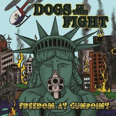 Dogs In The Fight - Freedom At Gunpoint (2022)