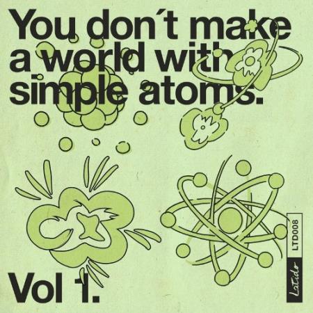 You Don't Make a World with Simple Atoms, Vol. 1 (2022)