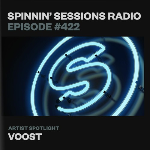 Voost - Spinnin' Sessions Radio Episode 422 (2021-06-10)