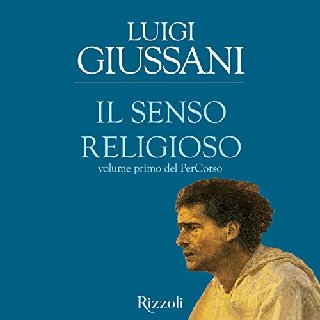 Luigi Giussani - Il senso religioso. Volume primo del PerCorso (2017) .mp3 - 160 kbps