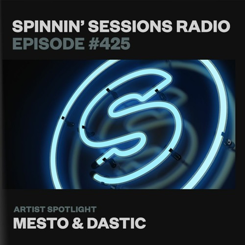 Mesto & Dastic - Spinnin' Sessions Radio Episode 425 (2021-07-01)