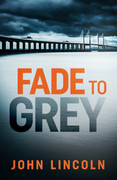 Fade to Grey by John Lincoln