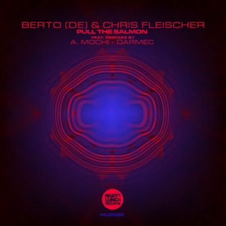 Berto (DE) & Chris Fleischer - Pull The Salmon (2022)