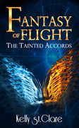 Fantasy of Flight (The Tainted Accords, Book 2) by Kelly St  Clare