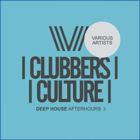Clubbers Culture: Deep House Afterhours 3 (2021)