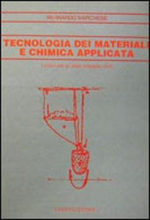 Bernardo Marchese - Tecnologia dei materiali e chimica applicata. Lezioni per gli allievi ingegneri civili (2003)