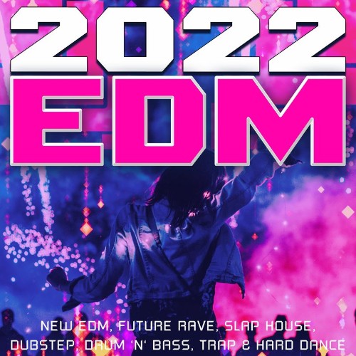 2022 EDM - New EDM, Future Rave, Slap House, Dubstep, Drum 'n' Bass, Trap & Hard Dance (2022)
