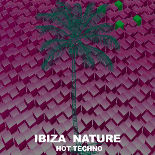 Ibiza Nature - Hot Techno (2021)