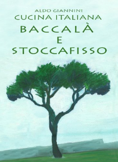 Aldo Giannini - La cucina italiana. Baccalà e stoccafisso (2014)