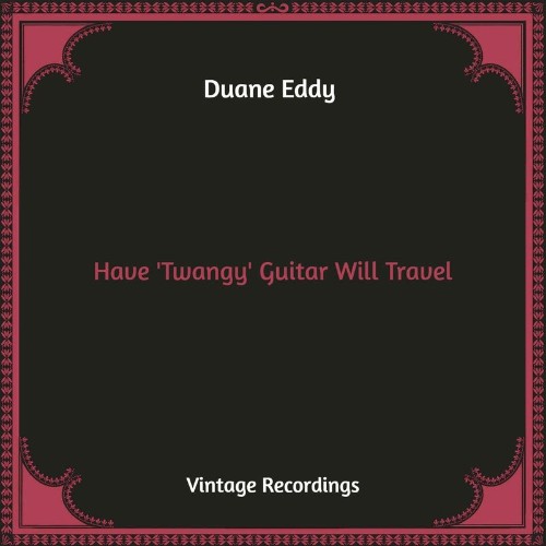 Duane Eddy - Have 'Twangy' Guitar Will Travel (Hq Remastered) (2022)