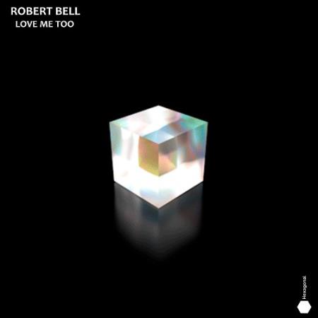 Robert Bell - Love Me Too (2022)