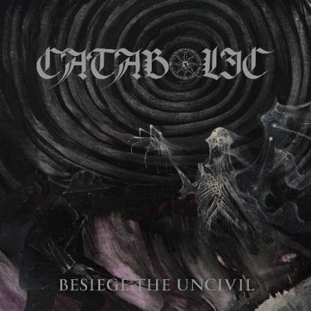 Catabolic - Besiege the Uncivil (2022)