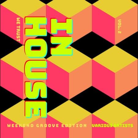 In House We Trust (The Weekend Groove Edition), Vol. 2 (2022)