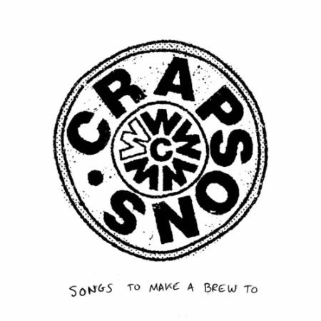 Crapsons - Songs To Make A Brew To (2022)