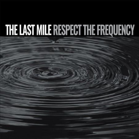 The Last Mile - Respect The Frequency (2021)