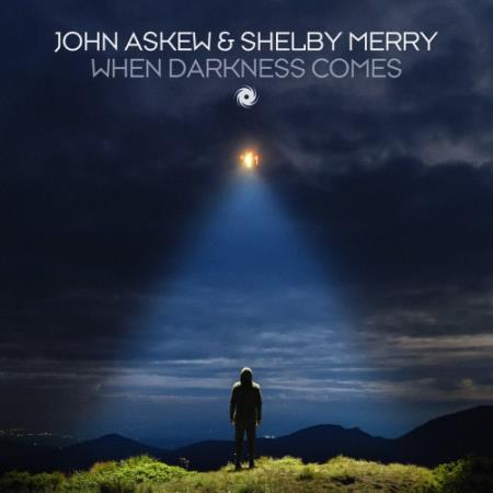 John Askew & Shelby Merry - When Darkness Comes (2022)