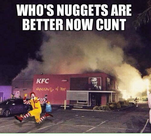 [Image: whos-nuggets-are-better-now-cunt-kfc-13868848.png]