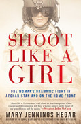 Shoot Like a Girl by Mary Jennings Hegar