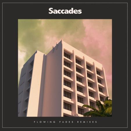 Saccades - Flowing Fades (Remixes) (2021)