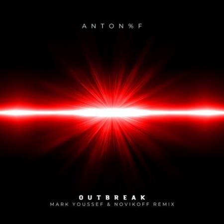 ANTON_F - Outbreak (Mark Youssef and Novikoff Remix) (2022)