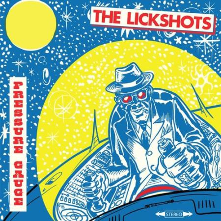 The Lickshots - Pressure Gauge (2021)