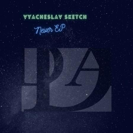 Vyacheslav Sketch - Never EP (2022)